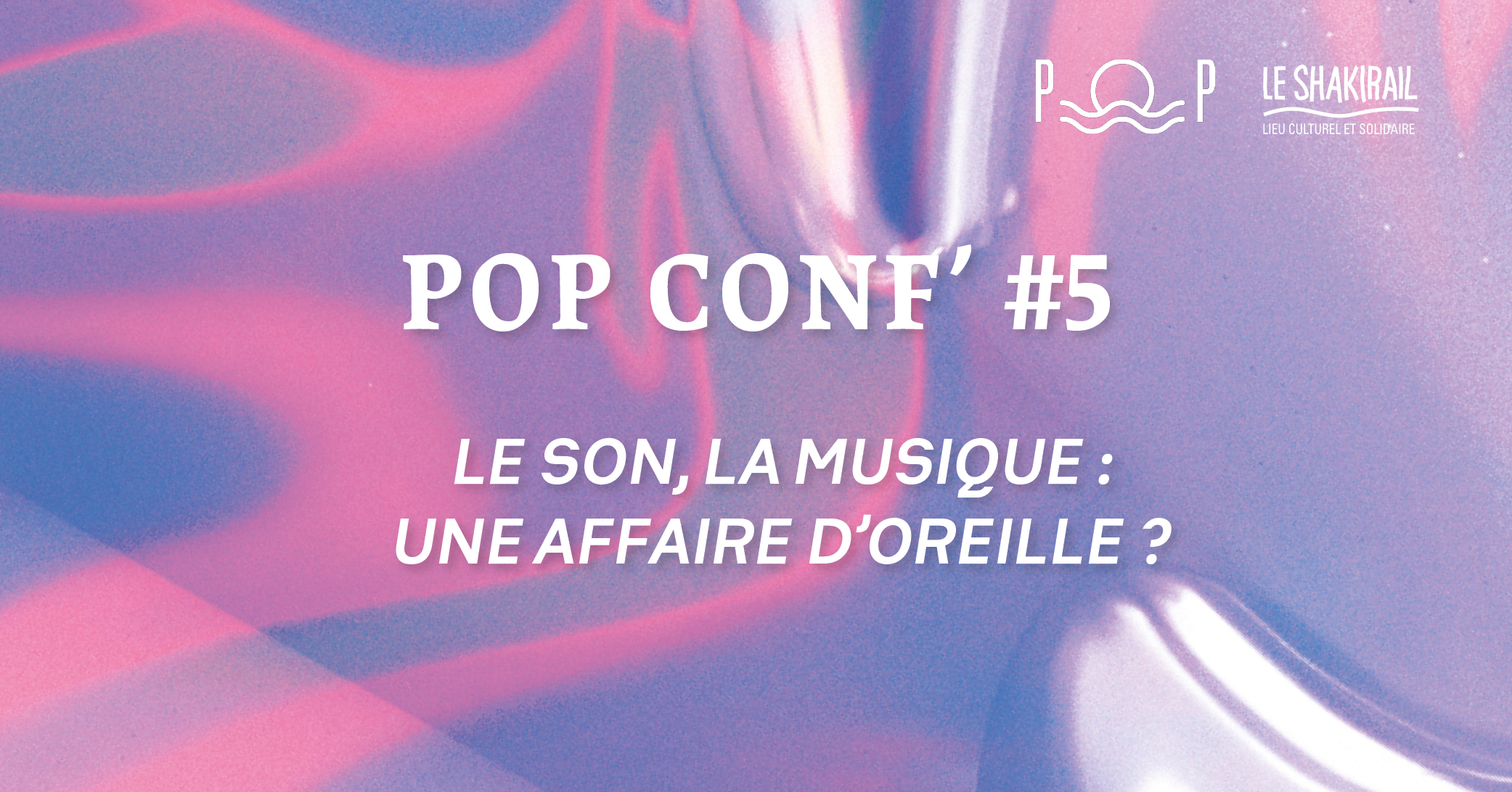 CONFÉRENCE – POP CONF’ #5